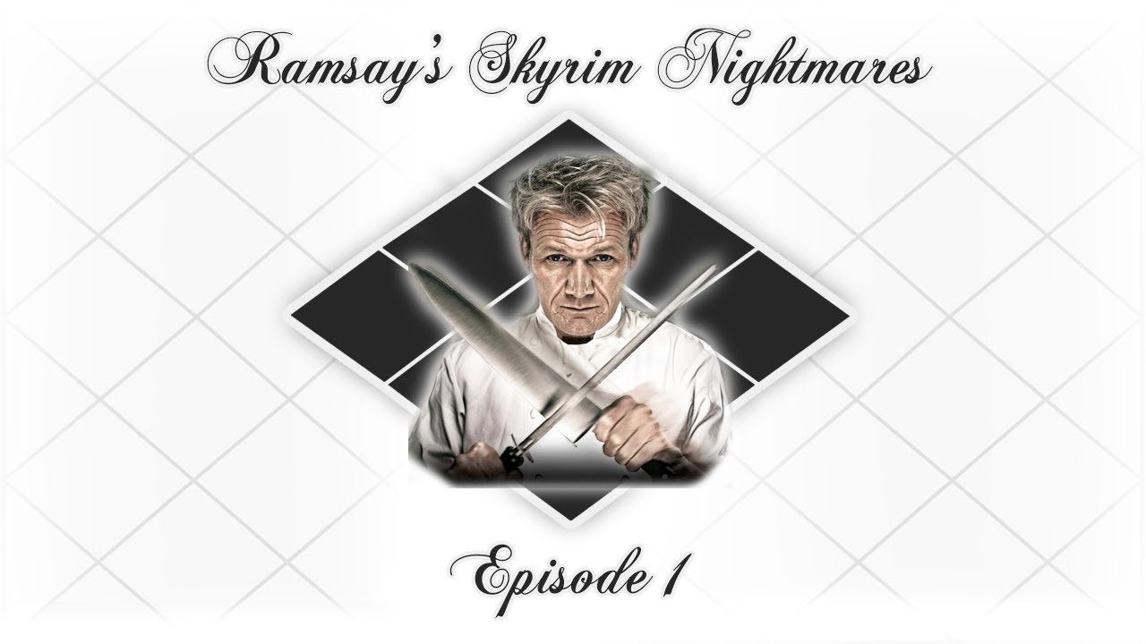 Gordon Ramsays Skyrim Nightmares Season 1 - Gordon Ramsay's Skyrim Nightmares: Episode 1
