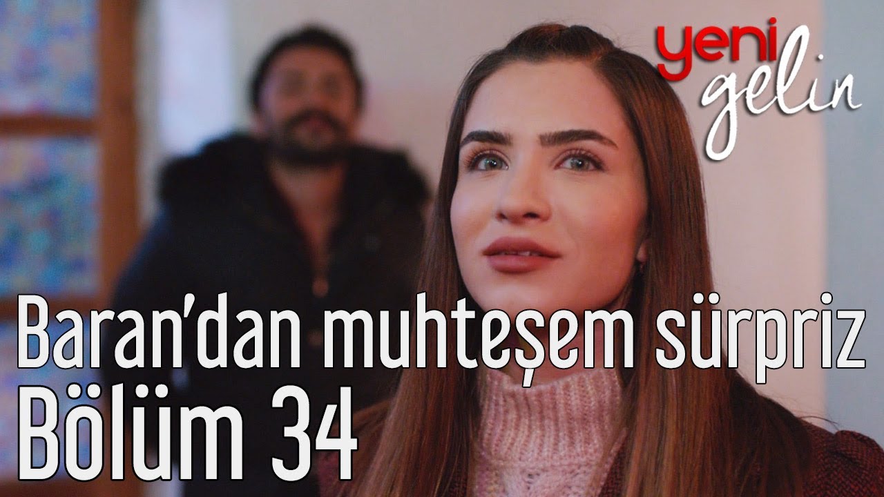 Yeni Gelin 34. Bölüm - Baran'dan Muhteşem Sürpriz