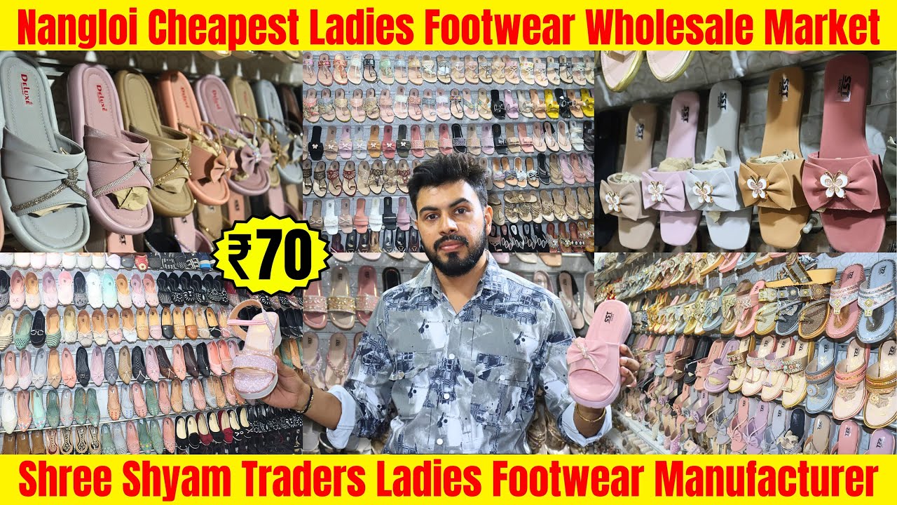 Footwear Wholesale Market Nangloi Delhi | Ladies Sandals Wholesale Market | Ladies Sandal In Nangloi