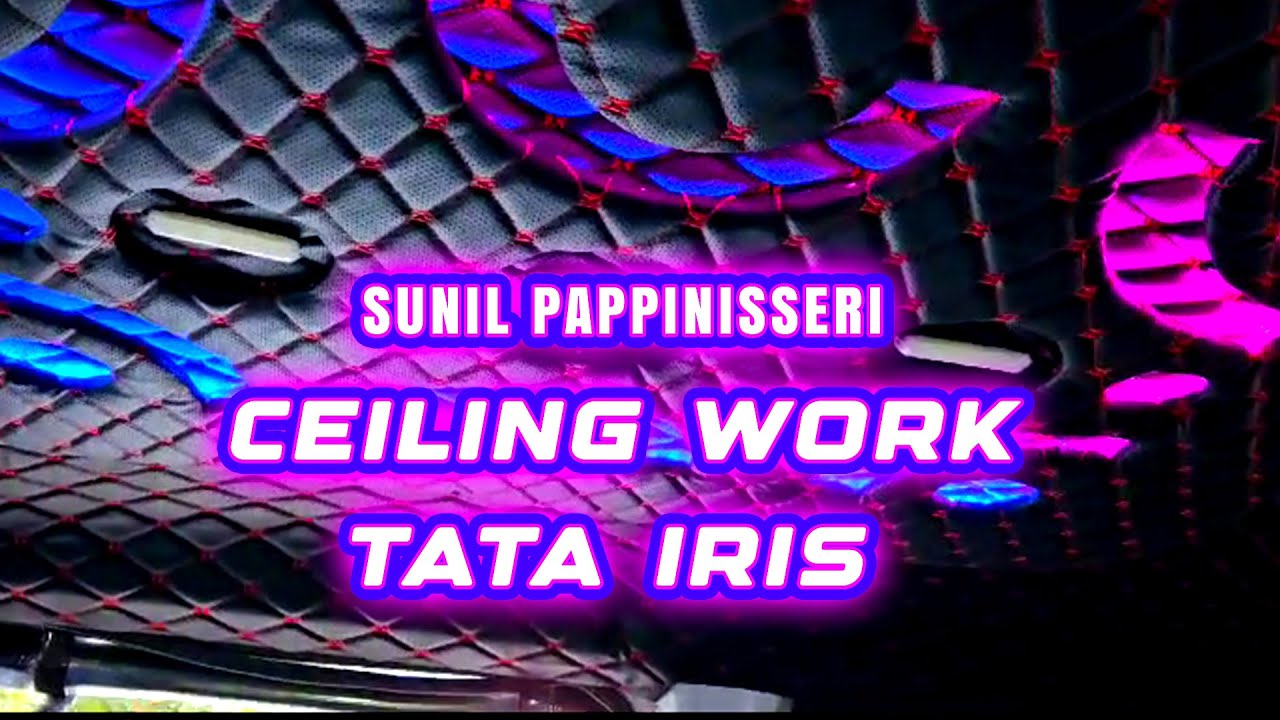 #tata iris ceiling work [ടാറ്റ ഐറിസ് സീലിംഗ് വർക്ക് ]