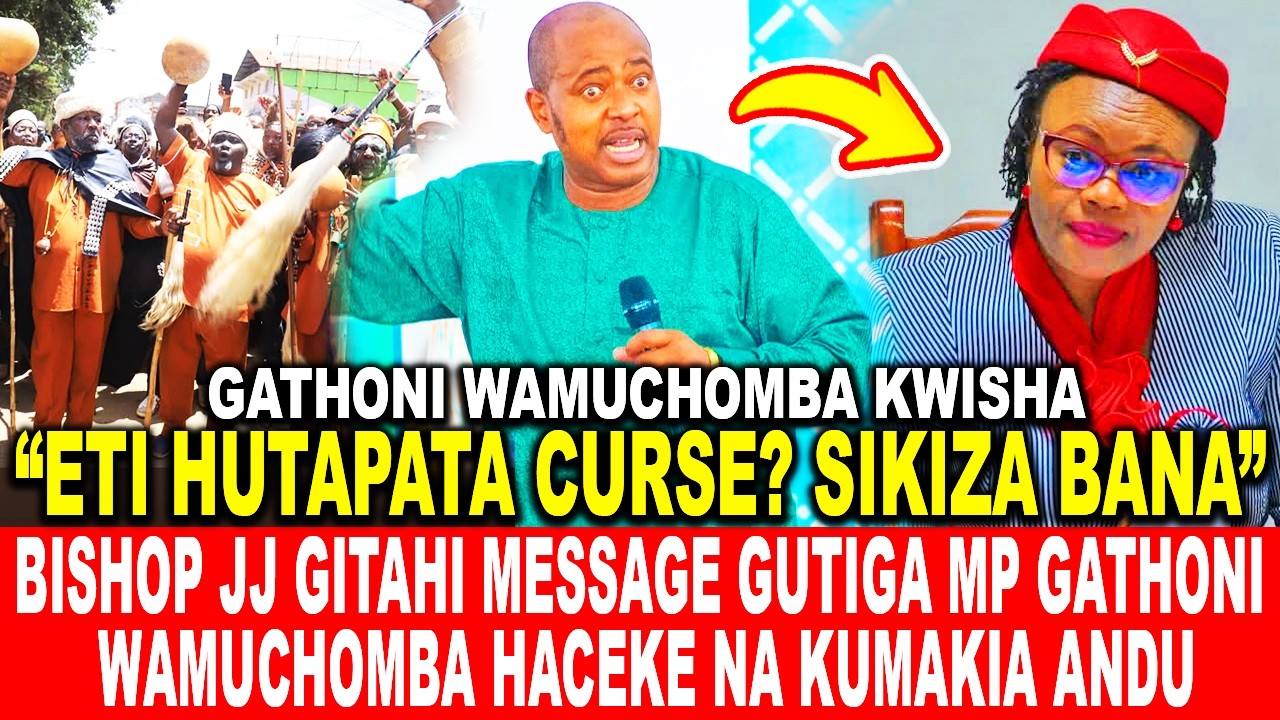 BISHOP JJ GITAHI MESSAGE GUTIGA MP GATHONI WAMUCHOMBA HACEKE NA KUMAKIA ANDU