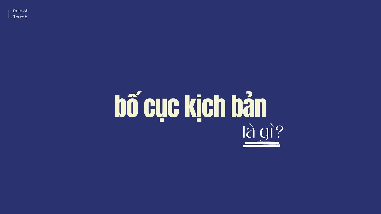 Cấu Trúc Bố Cục Kịch Bản - Story Structure (phần 1)