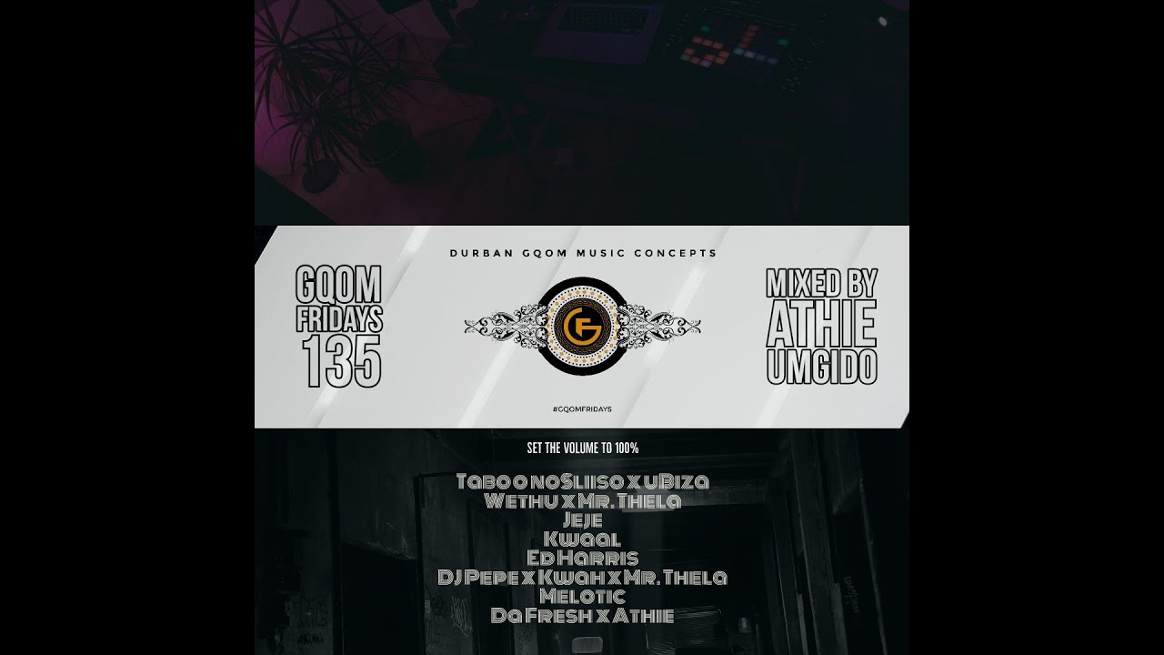 #GqomFridays Mix vol.135 (Mixed By Dj Athie)