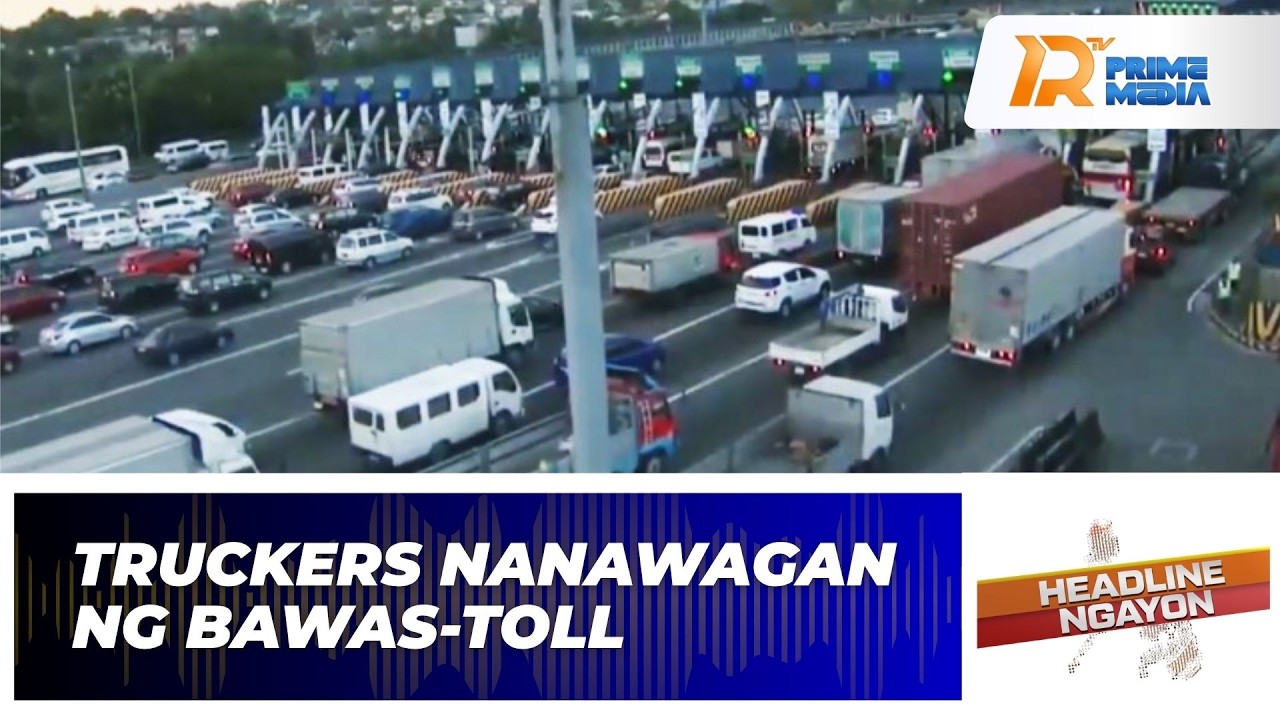 Truckers Nanawagan ng Bawas-toll sa Expressway | Headline Ngayon