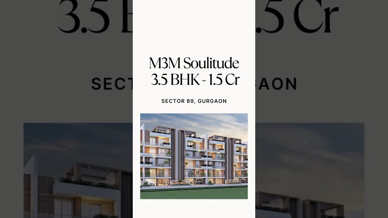 M3M Soulitude | 3 BHK Under ₹1.5 Cr | Sector 89 Gurgaon
