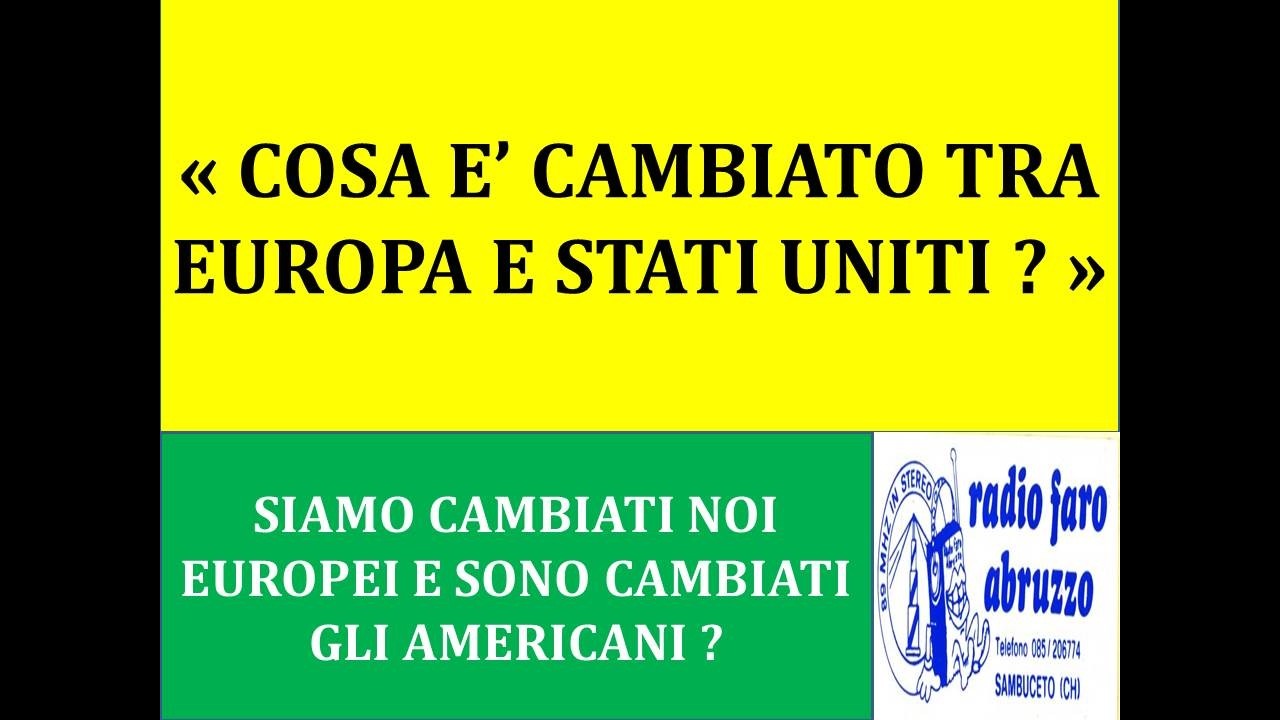 COSA E’ CAMBIATO TRA EUROPA E STATI UNITI ?
