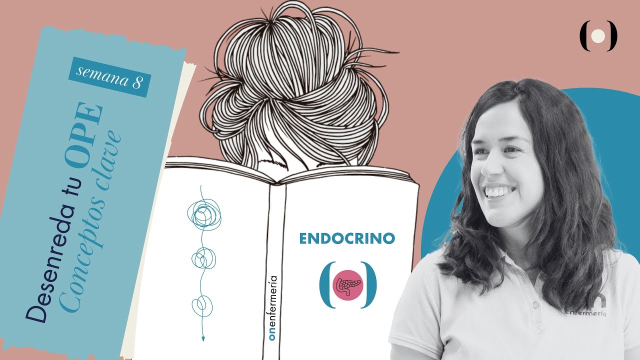 Semana8. Endocrino. Conceptos clave. Desenreda tu OPE de enfermer&iacute;a.