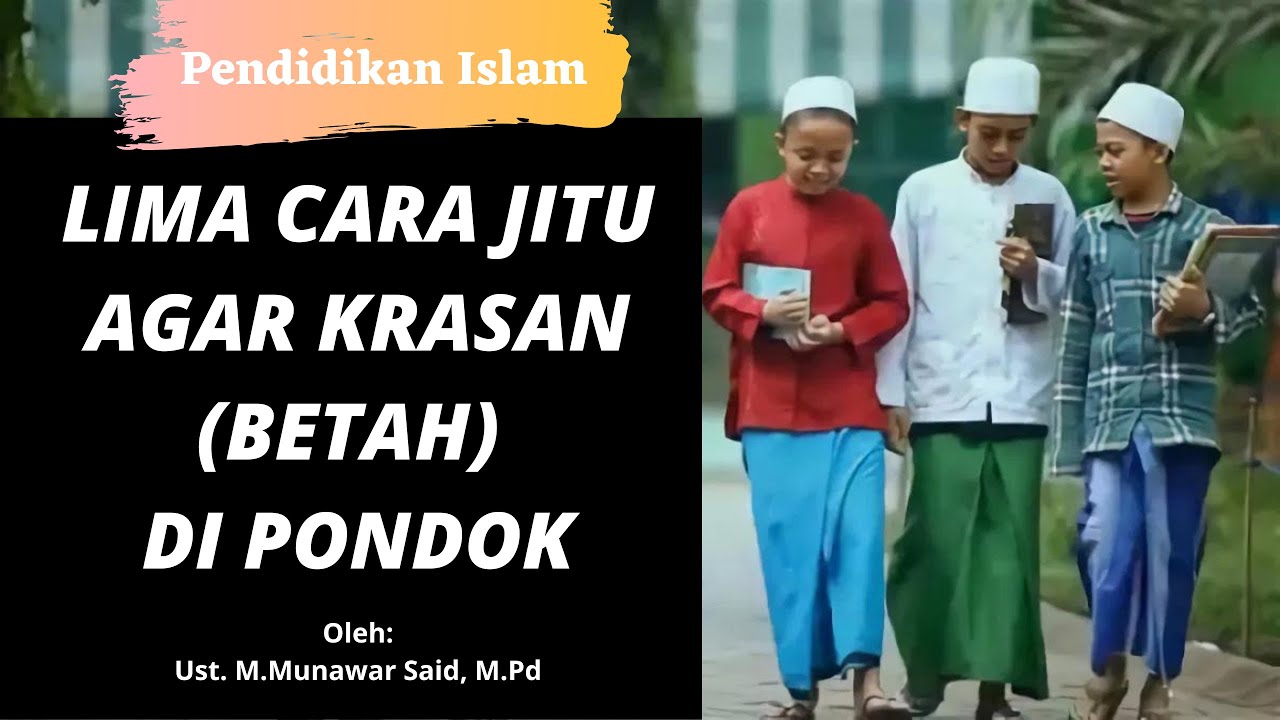 LIMA CARA JITU AGAR KRASAN (BETAH) DI PONDOK PESANTREN