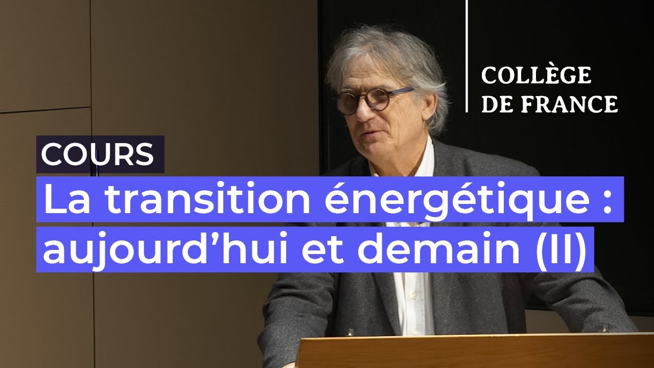 La transition énergétique : aujourd’hui et demain (II) (9) - Marc Fontecave (2023-2024)