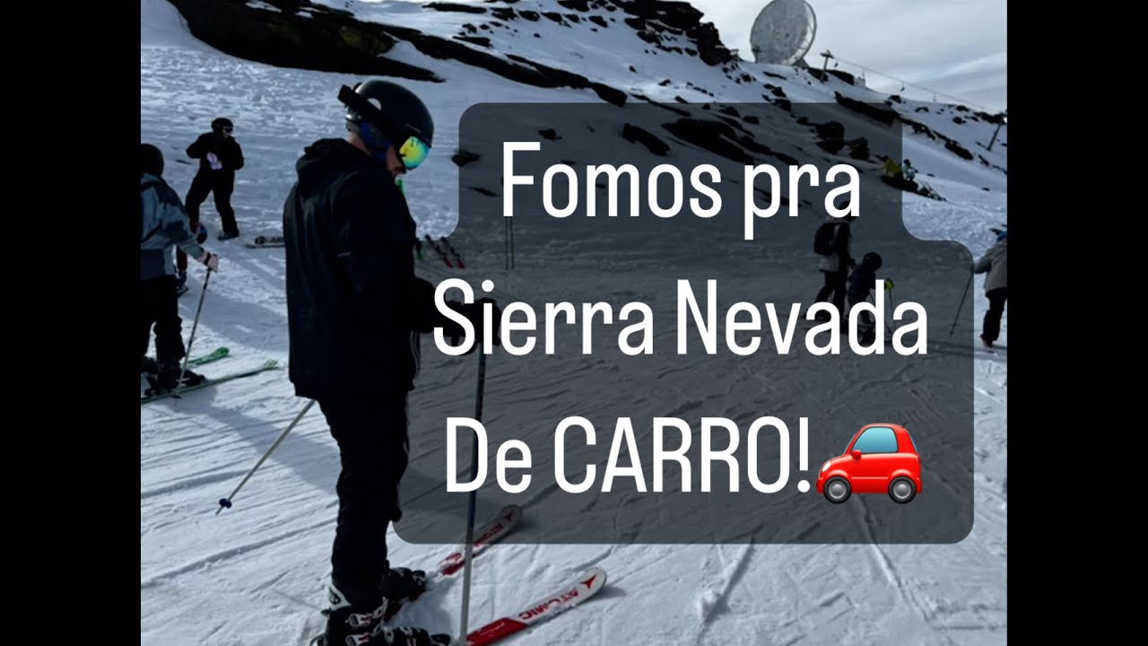 FOMOS CONHECER SIERRA NEVADA DE CARRO parte 1