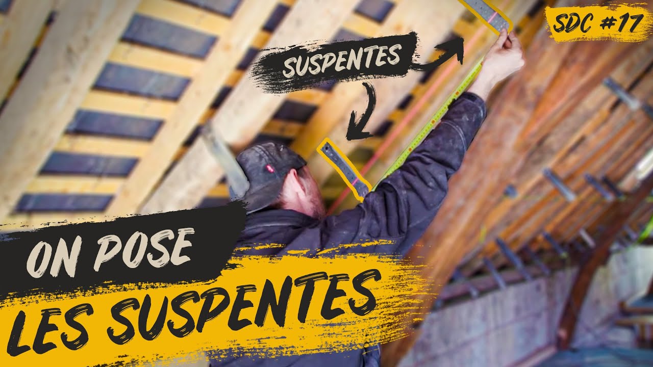 Poser les SUSPENTES | R&eacute;novation - SDC #17