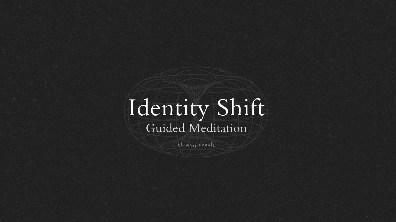 Guided Meditation - Identity Shift