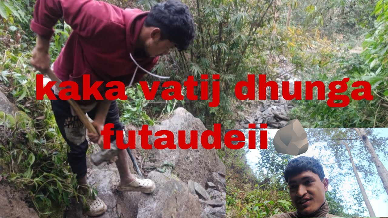 Kaka vatij dhunga futaudeii 🪨!!