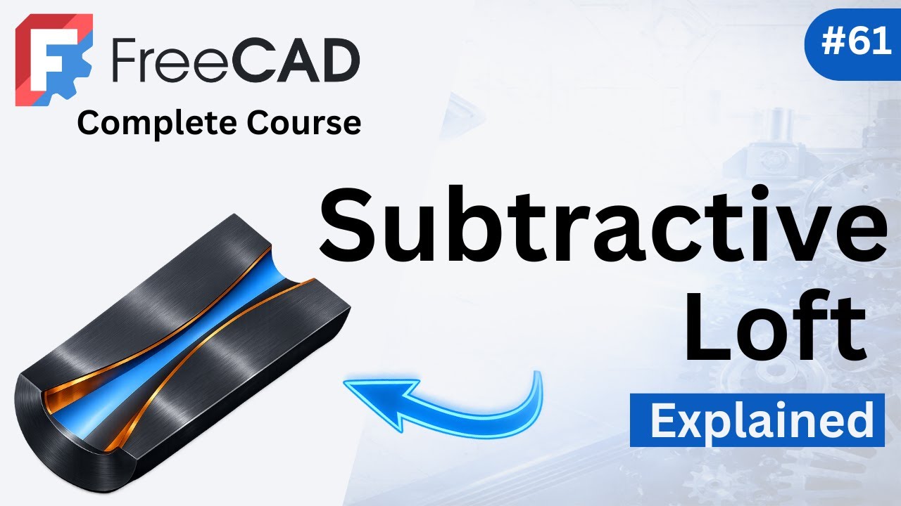 FreeCAD Tutorial #61— Subtractive Loft Explained
