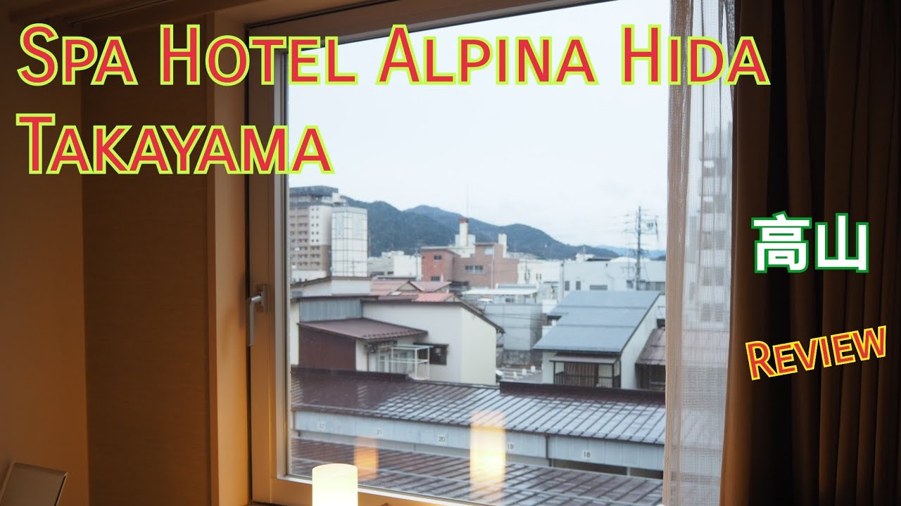 Spa Hotel Alpina Hida Takayama 高山🇯🇵🇹🇭// Review
