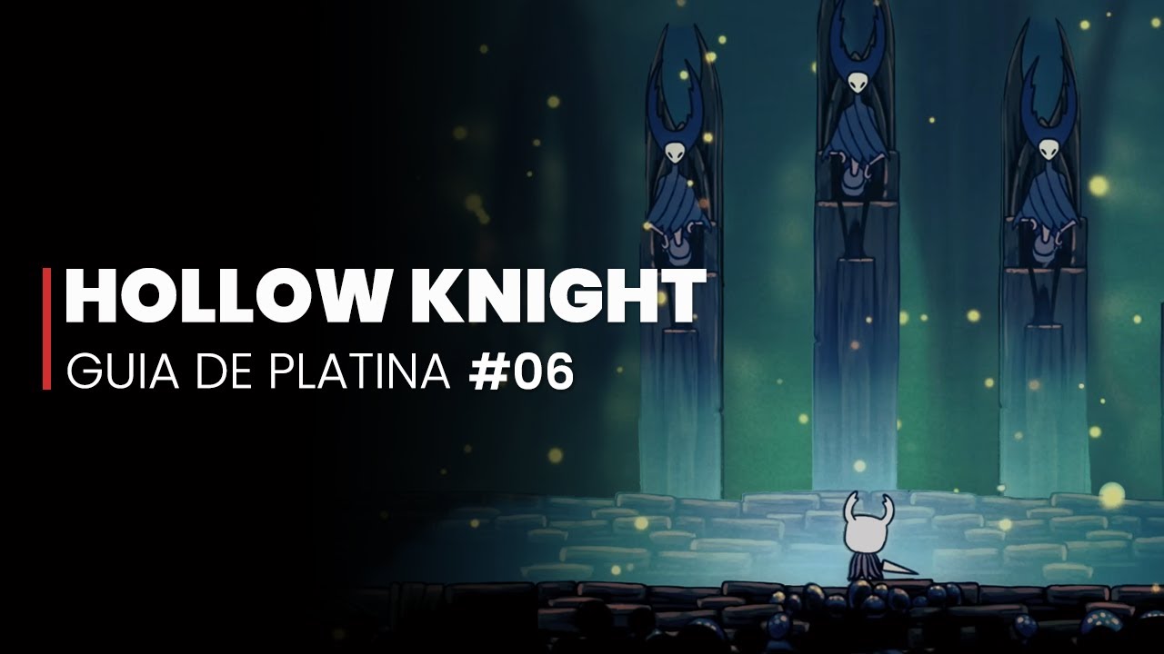 Hollow Knight - GUIA DE PLATINA (112%) #06 - Hidrovia Real
