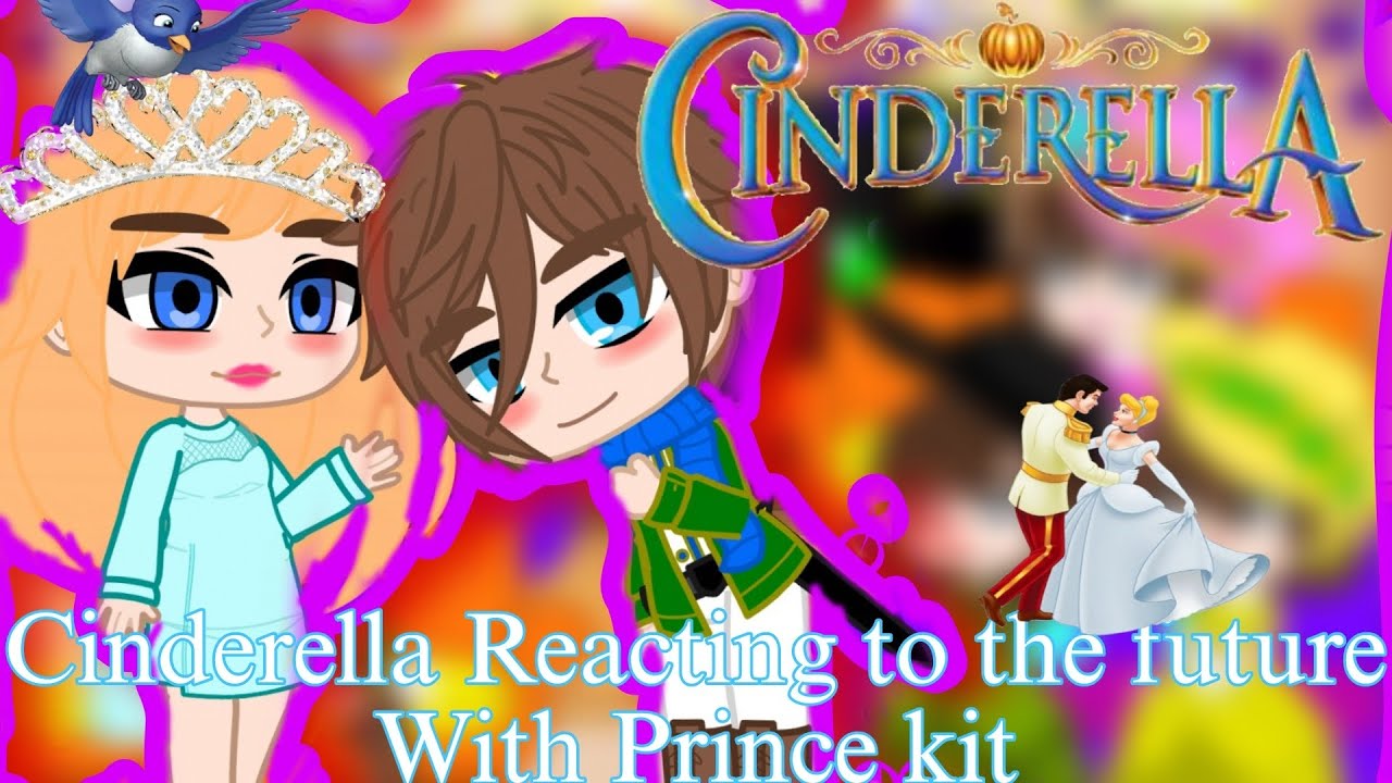 Cinderella reaction to the future  With Prince kit (Gacha reaction) Original..?