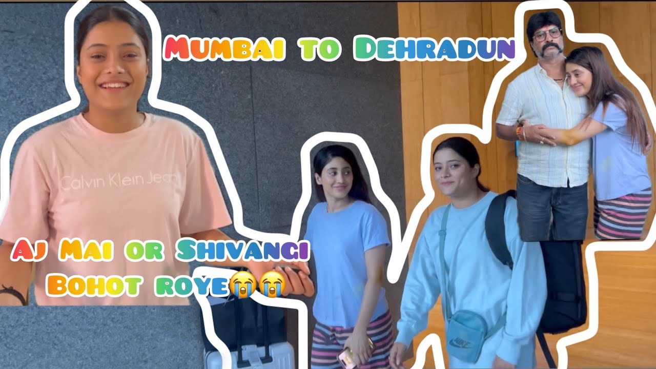 Hum Chle wapis Dehradun || Aj Mai or Shivangi Bohot roye || Mumbai to Dehradun