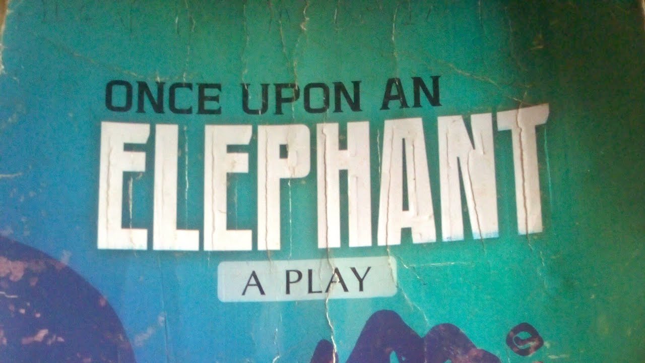 ONCE UPON AN ELEPHANT BY ABOSEDE AFOLAYAN (PART 1)