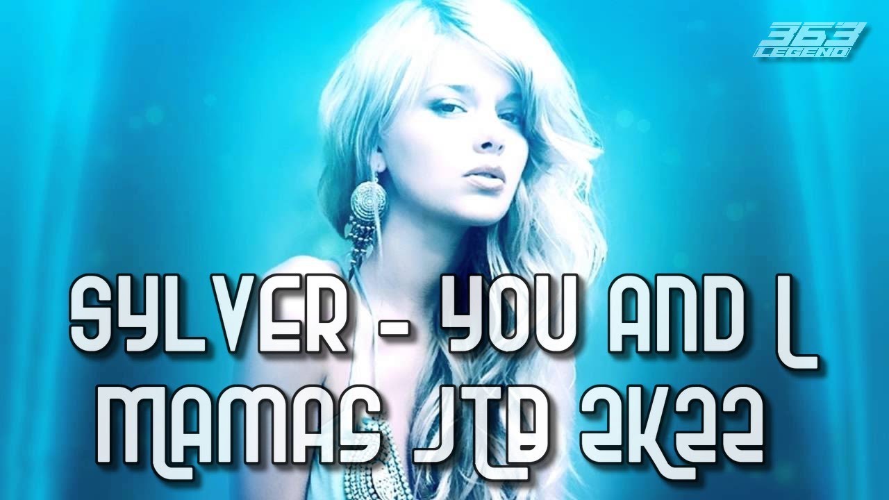 Sylver - YOU AND I || MAMAS JTB 2K22