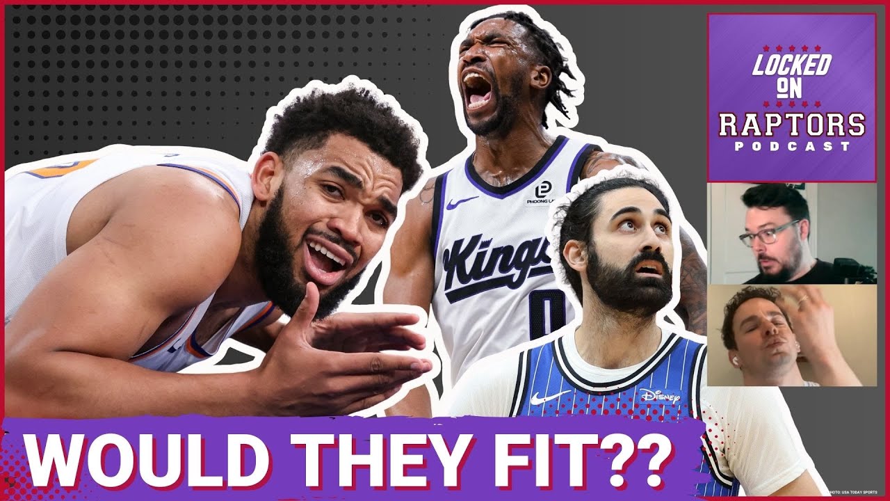 RAPTORS TRADE TARGETS: Could Malik Monk, Karl-Anthony Towns or Jose Alvarado make sense for Toronto?