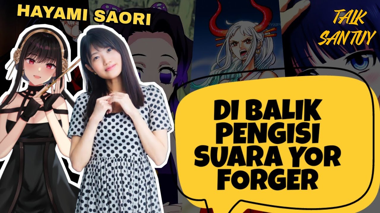 Mengenal Seiyuu dari Yor Forger aka Hayami Saori || TALK-SANTUY #29