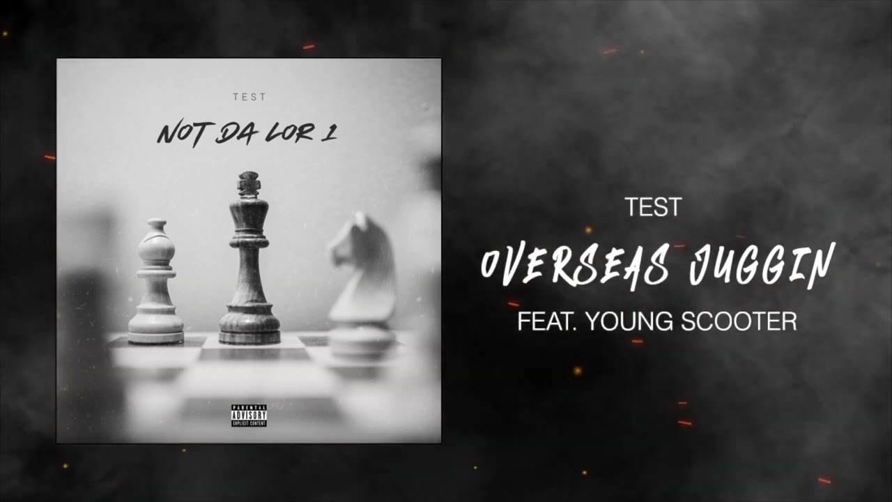 Test - Overseas Juggin Feat. Young Scooter (Official Audio)
