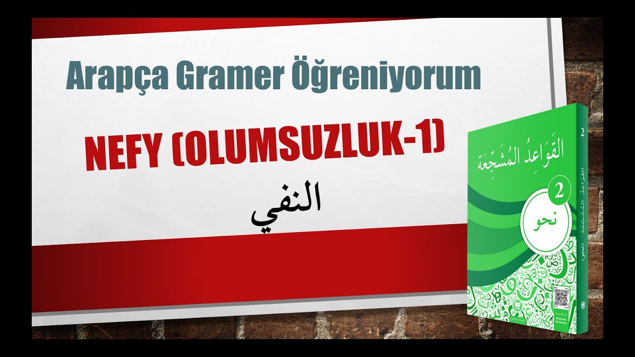 Nahv-2 Nefy (Olumsuzluk) - 15. Konu / النحو 2 - النفي - الموضوع الخامس عشر