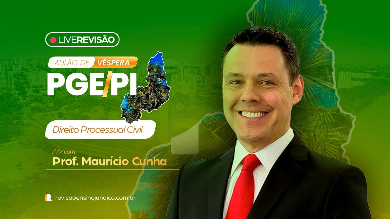 AUL&Atilde;O DE V&Eacute;SPERA PGE/PI | Processo Civil - Prof. Maur&iacute;cio Cunha