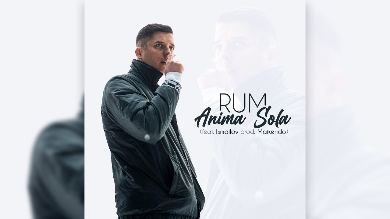 Rum - Anima Sola (feat. Ismailov prod. Maikendo Beats)