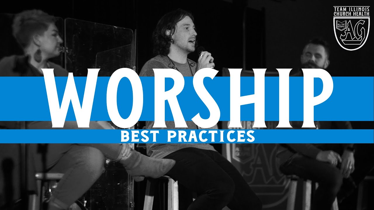 Worship: Best Practices | Team Illinois Church Health Relaunch '22