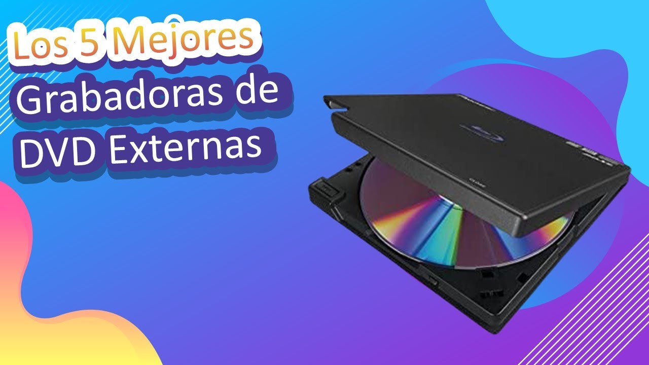 Los 5 Mejores Grabadoras de DVD Externas 2023