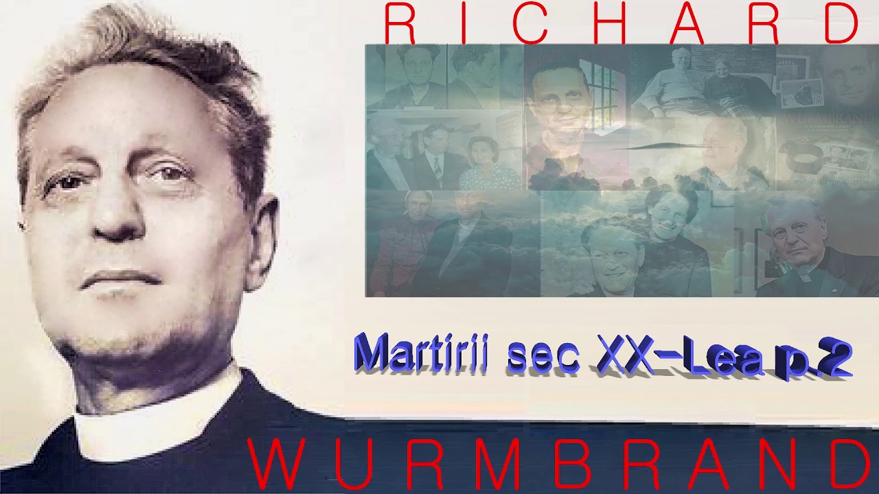13. Martirii secolului al XX lea partea II   Richard Wurmbrand