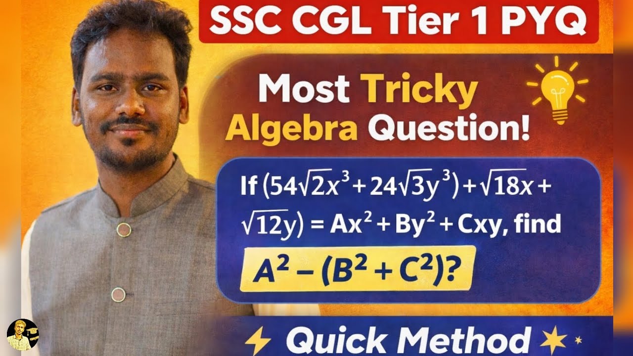 SSC CGL PYQ Algebra🔥 | If (54√2 x³ + 24√3 y³) + (√18 x + √12 y)= Ax² + By² +Cxy, find A² − (B² + C²)