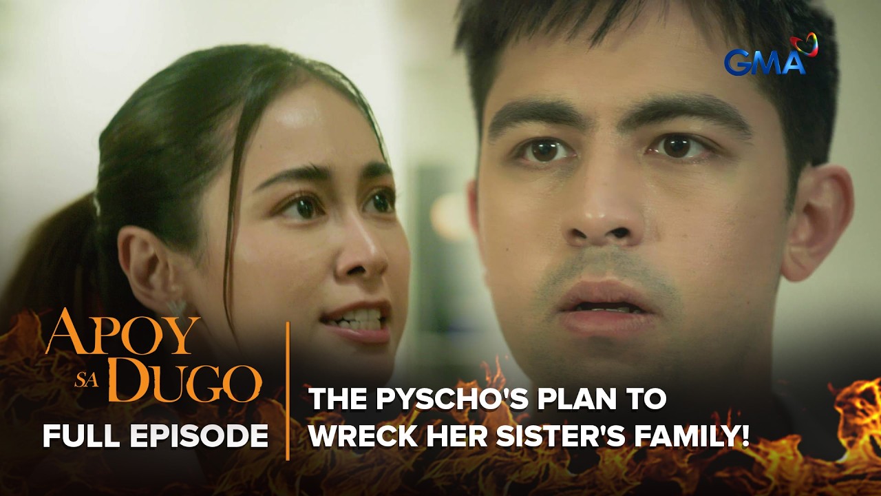 Apoy Sa Dugo: The pyscho's plan to wreck her sister's family! (Full Episode 15) March 20, 2026