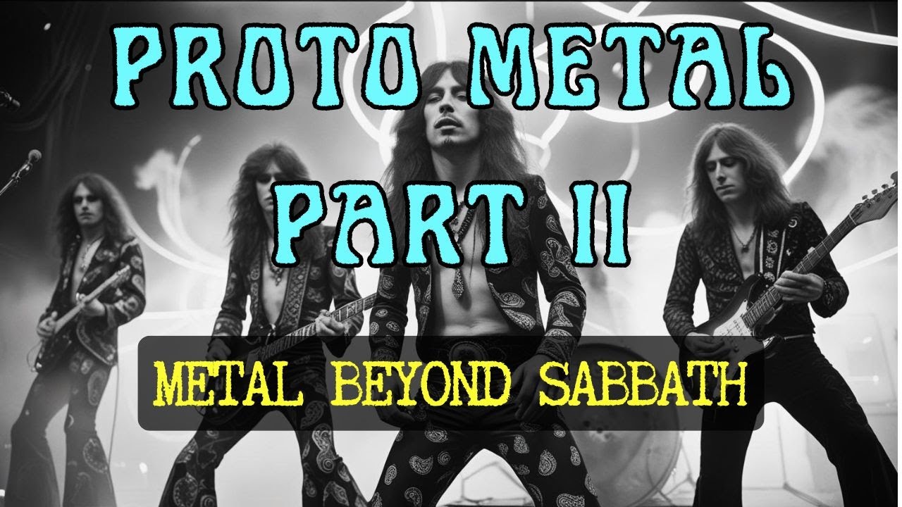 Proto Metal Part II - Metal Beyond Sabbath