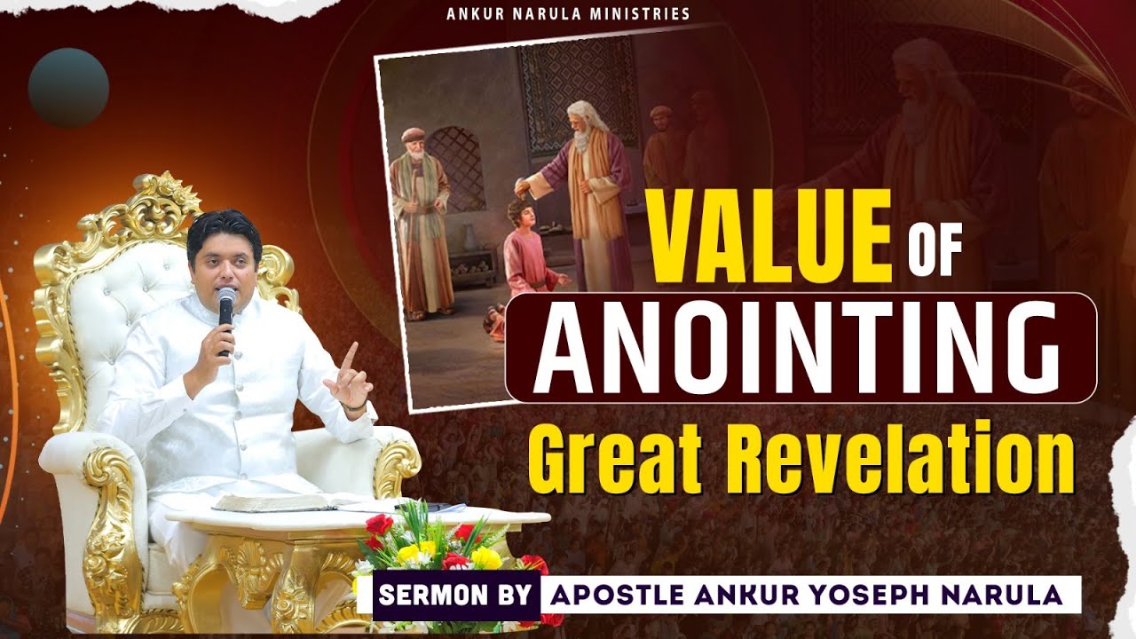 Value of Anointing || Must Watch || Sermon by Apostle Ankur Yoseph Narula @AnkurNarulaMinistries