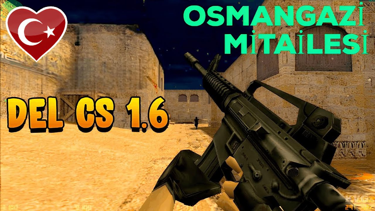 OSMANGAZİ & MİTAİLESİ CS 1.6 CLAN MA&Ccedil;I