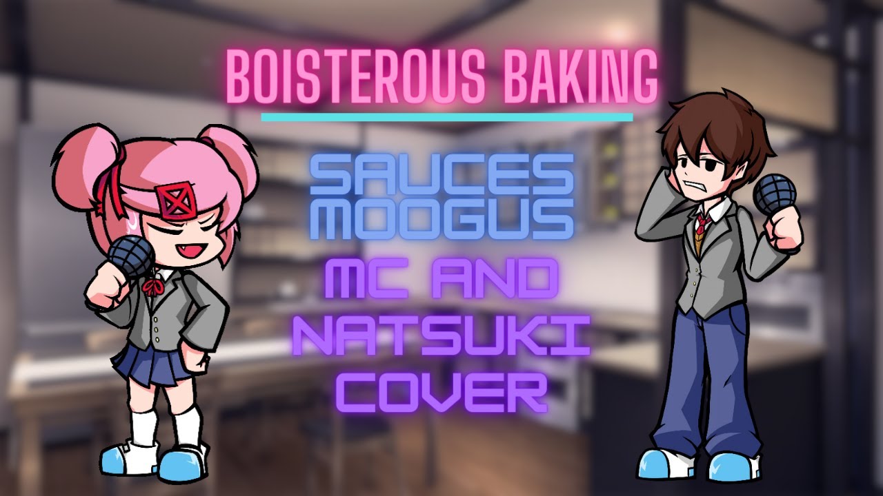 Boisterous Baking - Friday Night Funkin': Sauces Moogus (Natsuki and MC Cover)