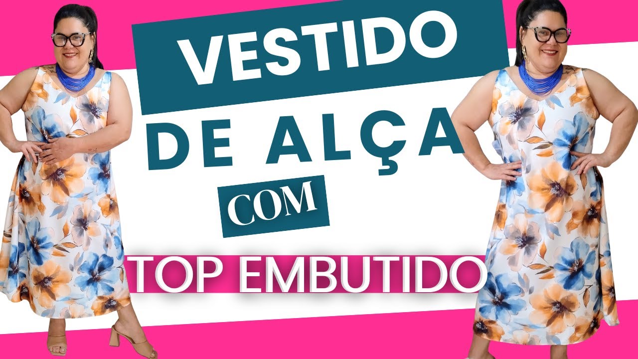O PASSO A PASSO MAIS FÁCIL DE COMO FAZER VESTIDO DE ALÇA COM TOP EMBUTIDO DO YOU TUBE VOU TE ENSINAR