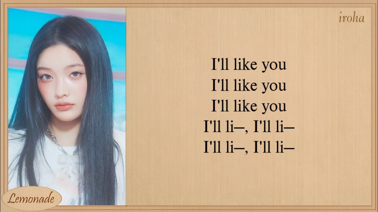 ILLIT I&rsquo;ll Like You Easy Lyrics