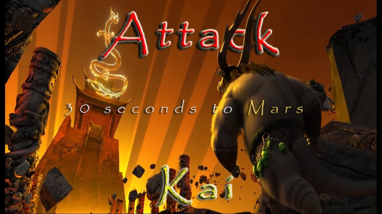 Kai - Attack / 30 Seconds to Mars - Part 3
