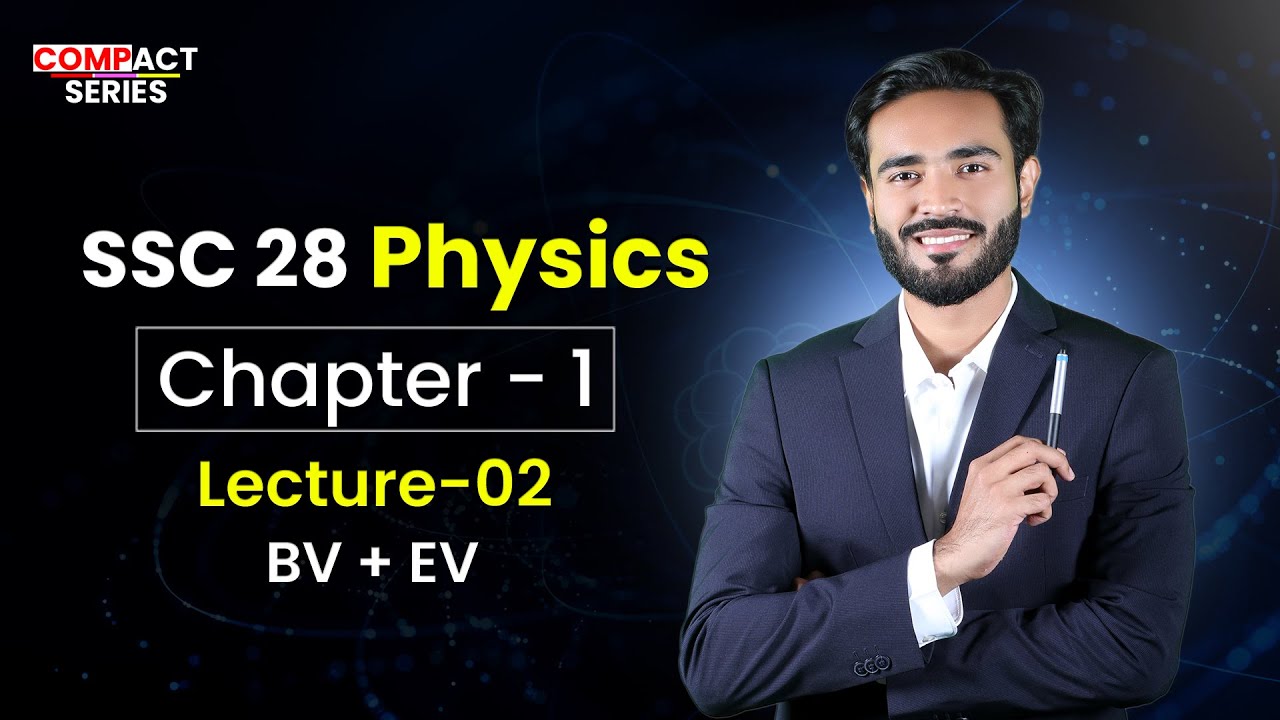 SSC 28 || Physics || Chapter-01 || Lecture-02 || BV+EV