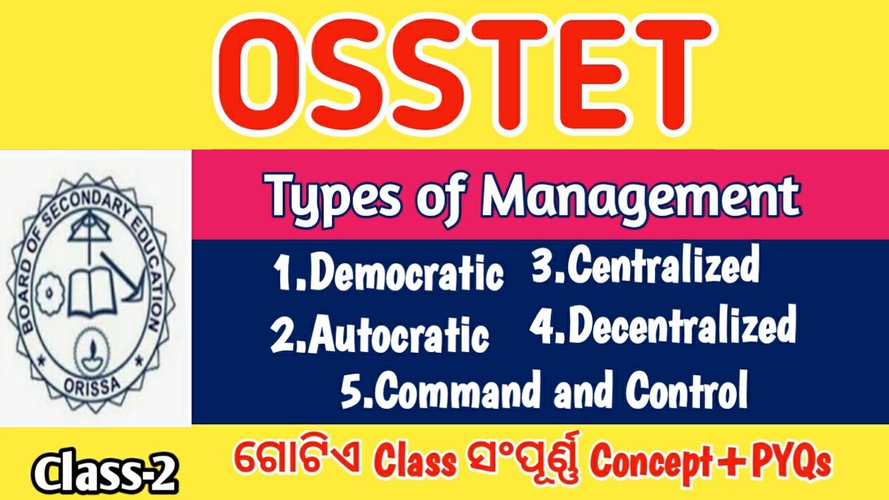 Types of Management:Democratic, Autocratic, Centralized, Decentralized , Command and Control||OSSTET