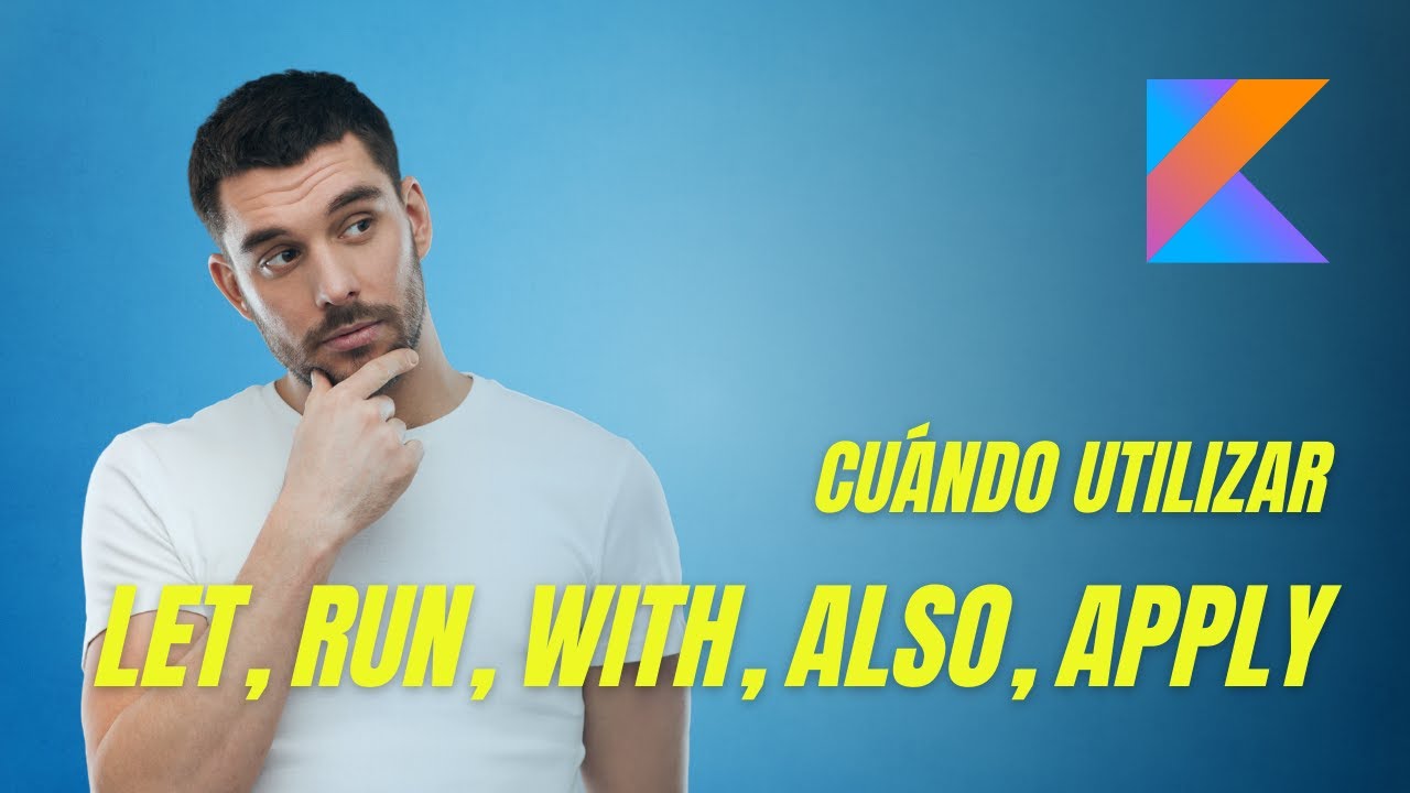KOTLIN Funciones de Alcance (Let, Run, With, Also, Apply)