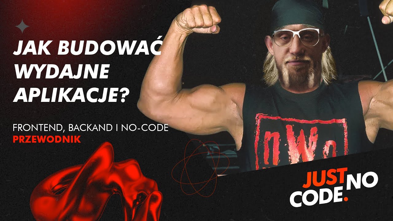 Jak Budować Wydajne Aplikacje? Frontend, backend i no-code | JUST NO-CODE