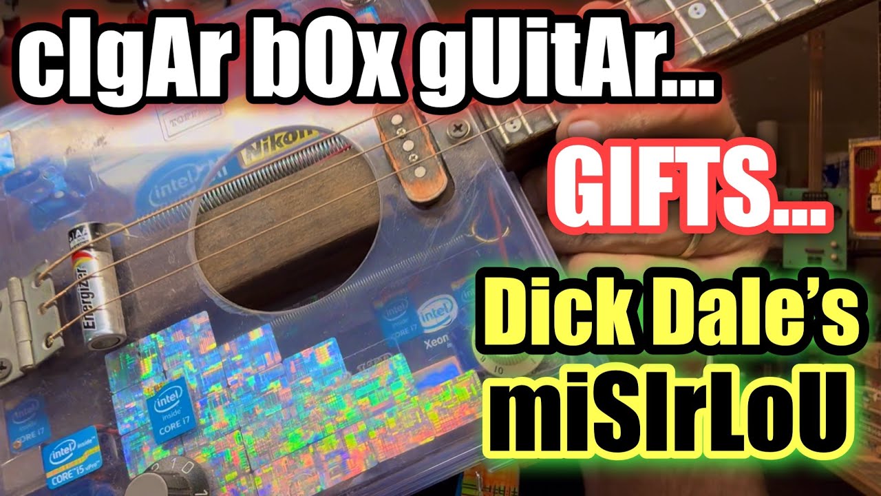 Cigar Box Guitar - Unboxing Gifts - Exploring Dick Dale’s “Misirlou”