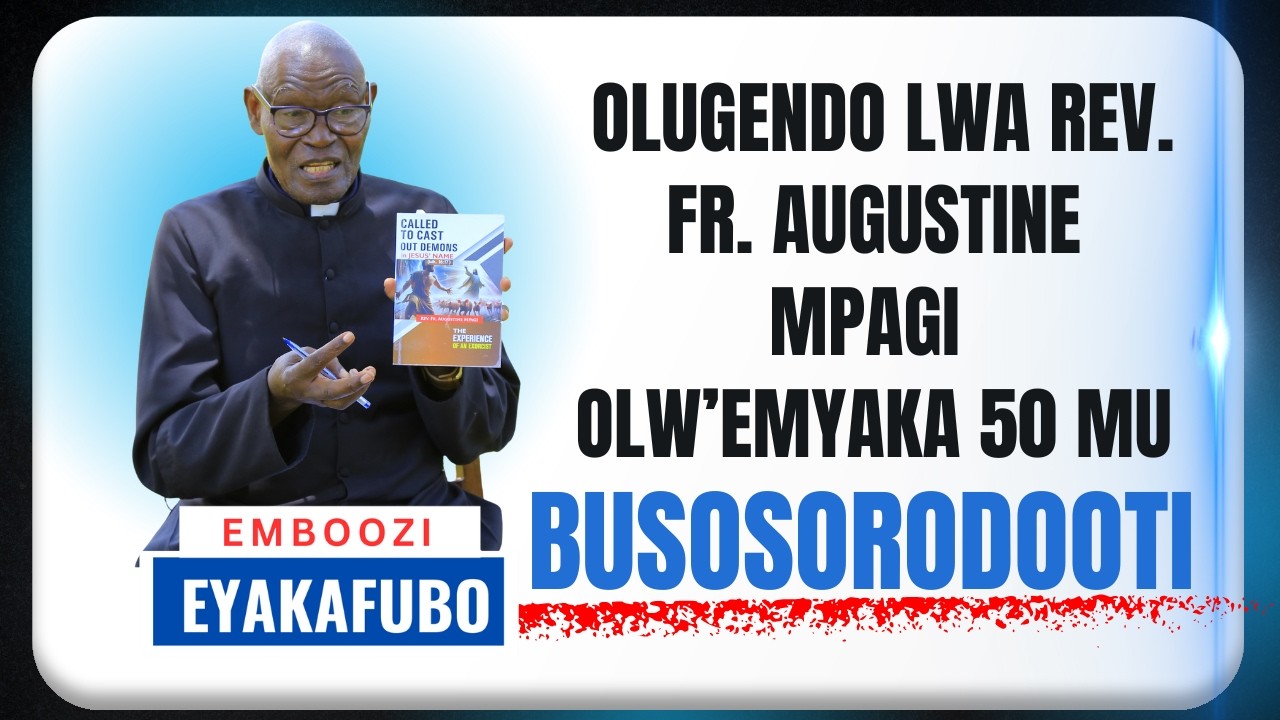 NAYITA MUKUGEZESEBWA KUNGI NNYO NGA NSOMA OKUFUUKA KYENDI - REV. FR. AUGUSTINE MPAGI | @ 50 YEARS