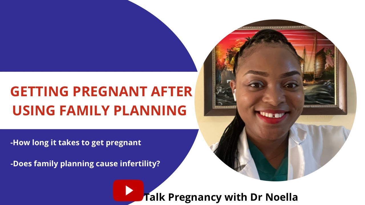 HOW LONG IT TAKES TO GET PREGNANT AFTER A  FAMILY PLANNING? Does contraceptives cause infertility