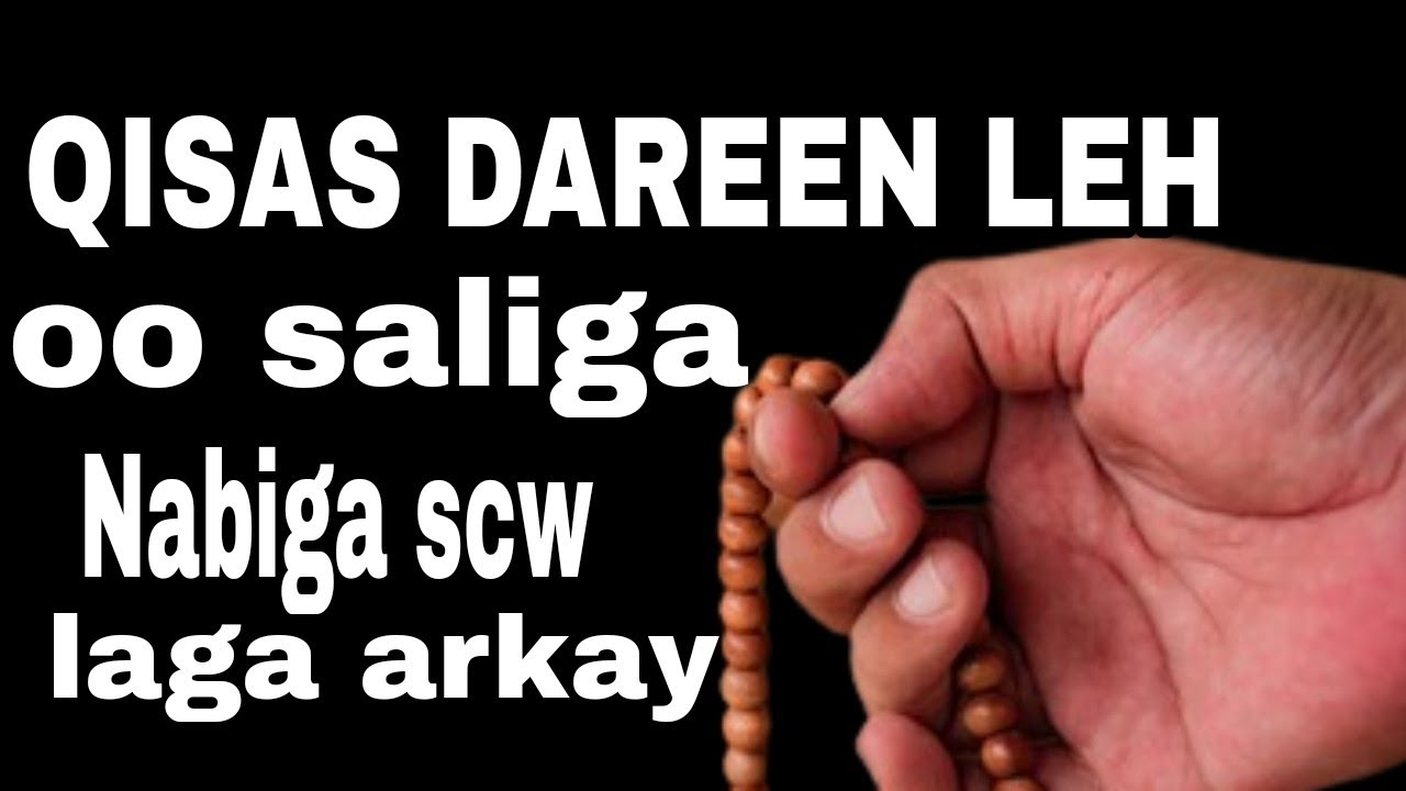 qisas dareen leh oo laga arkay saliga nabiga scw allahu akbar